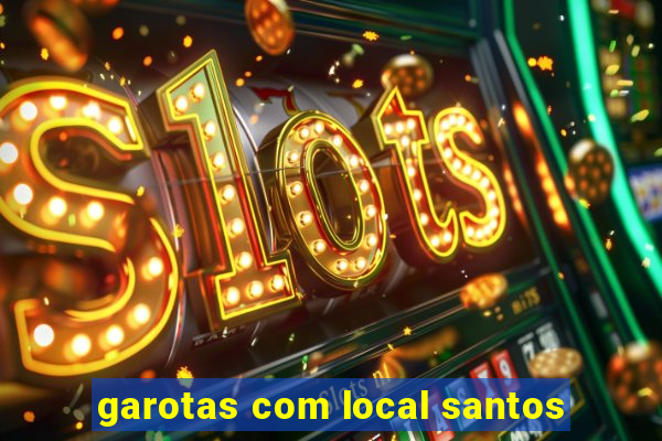 garotas com local santos